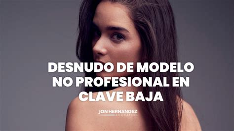 Sesión de DESNUDO de modelo no profesional en CLAVE BAJA